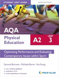 Book Cover for AQA A2 Physical Education. Unit 3 Optimising Performance and Evaluating Contemporary Issues Within Sport by Symond Burrows, Michaela Byrne, Sue Young