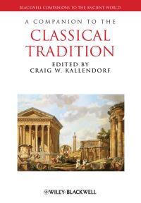 Book Cover for A Companion to the Classical Tradition by Craig W Kallendorf