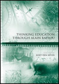 Book Cover for Thinking Education Through Alain Badiou by Kent Den Heyer