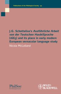 Book Cover for J.G. Schottelius's Ausführliche Arbeit Von Der Teutschen HaubtSprache (1663) and Its Place in Early Modern European Vernacular Language Study by Nicola McLelland
