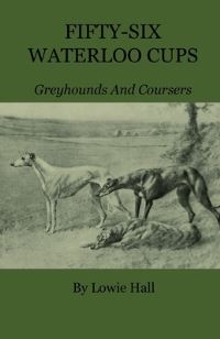 Book Cover for Fifty-Six Waterloo Cups - Greyhounds and Coursers by Anon