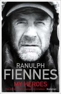 Book Cover for My Heroes by Ranulph Fiennes