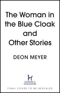 Book Cover for The Woman in the Blue Cloak and Other Stories by Deon Meyer