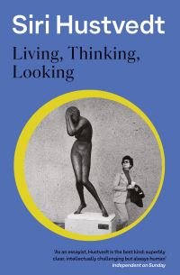 Book Cover for Living, Thinking, Looking by Siri Hustvedt