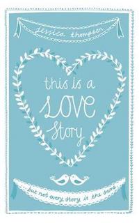 Book Cover for THIS IS A LOVE STORY by Jessica Thompson