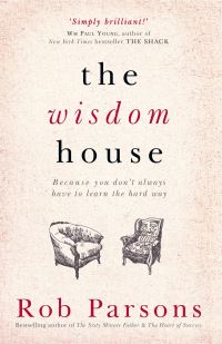 Book Cover for The Wisdom House by Rob Parsons