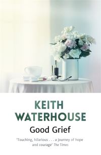 Book Cover for Good Grief by Keith Waterhouse
