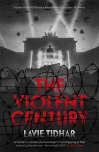 Book Cover for The Violent Century by Lavie Tidhar