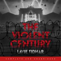 Book Cover for The Violent Century by Lavie Tidhar
