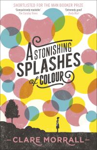 Book Cover for Astonishing Splashes of Colour by Clare Morrall