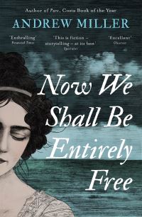 Book Cover for Now We Shall Be Entirely Free by Andrew Miller
