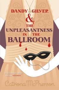 Book Cover for Dandy Gilver and the Unpleasantness in the Ballroom by Catriona McPherson