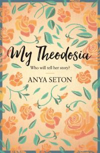 Book Cover for My Theodosia by Anya Seton