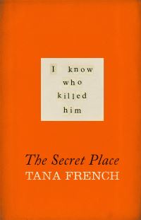Book Cover for The Secret Place by Tana French