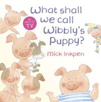Book Cover for What Shall We Call Wibbly's Puppy? by Mick Inkpen