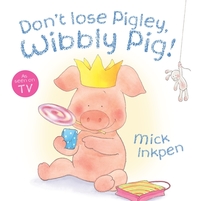 Book Cover for Don't Lose Pigley, Wibbly Pig! by Mick Inkpen