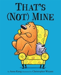 Book Cover for That's (Not) Mine by Anna Kang