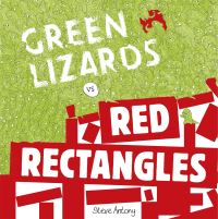 Book Cover for Green Lizards Vs Red Rectangles by Steve Antony
