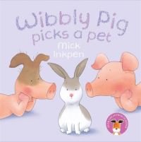 Book Cover for Wibbly Pig Picks a Pet by Mick Inkpen