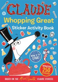Book Cover for Claude TV Tie-Ins: Claude Whopping Great Sticker Activity Book by Alex T Smith