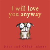 Book Cover for I Will Love You Anyway by Mick Inkpen