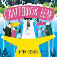 Book Cover for Chatterbox Bear by Pippa Curnick