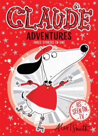Book Cover for Claude Adventures by Alex T Smith, Alex T Smith