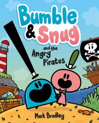 Book Cover for Bumble & Snug and the Angry Pirates by Mark Bradley