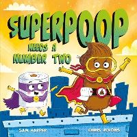 Book Cover for Superpoop Needs a Number Two by Sam Harper