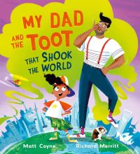 Book Cover for My Dad and the Toot That Shook the World by Matt Coyne