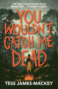 Book Cover for You Wouldn't Catch Me Dead by Tess JamesMackey