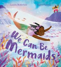 Book Cover for We Can Be Mermaids by Lanisha Butterfield