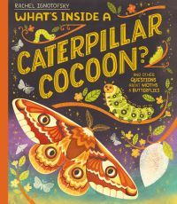 Book Cover for What's Inside a Caterpillar Cocoon? by Rachel Ignotofsky