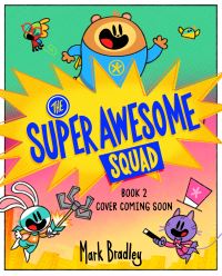 Book Cover for The Super Awesome Squad by Mark Bradley