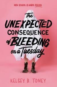 Book Cover for The Unexpected Consequence of Bleeding on a Tuesday by Kelsey B Toney