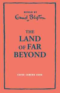 Book Cover for The Land of Far-Beyond by Enid Blyton