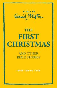 Book Cover for The First Christmas and Other Bible Stories by Enid Blyton