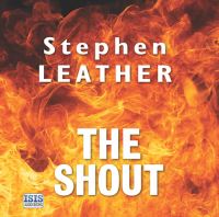 Book Cover for The Shout by Stephen Leather