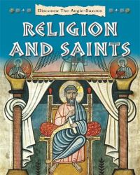 Book Cover for Discover the Anglo-Saxons. Religion and Saints by Moira Butterfield