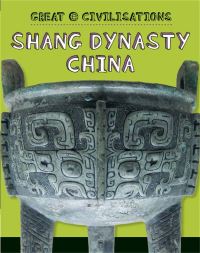 Book Cover for Shang Dynasty China by Tracey Kelly