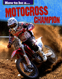 Book Cover for How to Be A... Motocross Champion by James Nixon