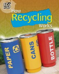Book Cover for How Recycling Works by Geoff Barker