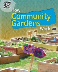 Book Cover for How Community Gardens Work by Louise Spilsbury