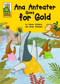 Book Cover for Ana Anteater Goes for Gold by Karen Wallace