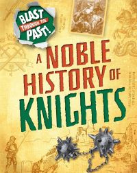 Book Cover for A Noble History of Knights by Izzi Howell