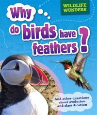 Book Cover for Why Do Birds Have Feathers? And Other Questions About Evolution and Classification by Pat Jacobs
