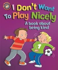Book Cover for I Don't Want to Play Nicely! by Sue Graves