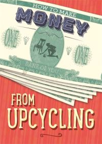 Book Cover for How to Make Money from Upcycling by Rita Storey