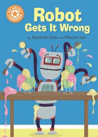 Book Cover for Robot Gets It Wrong by Elizabeth Dale