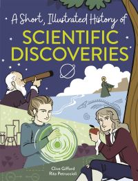 Book Cover for A Short, Illustrated History of Scientific Discoveries by Clive Gifford